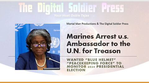 Marines Arrest U.S Ambassador To U.N. For Treason - June 19..