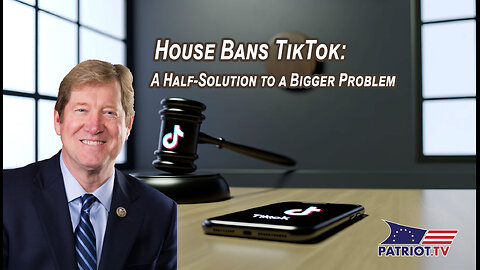 House Bans TikTok: A Half-Solution to a Bigger Problem