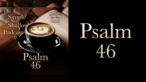 Pslam 46: Fear Not the Chaos and Evil of Others