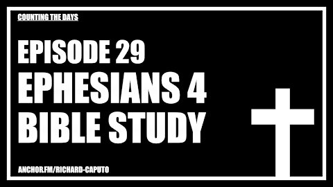 Episode 29 - Ephesians 4 - Bible Study