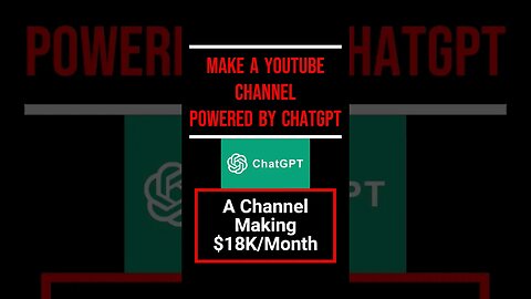 Make YouTube Channel with ChatGPT, $18K/month