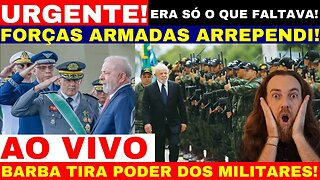 FORÇAS ARMADAS TOTALMENTE ARREPENDIDA E BARBA CORTA PODERES DE MILITARES EXERCITO BATE DE FRENTE