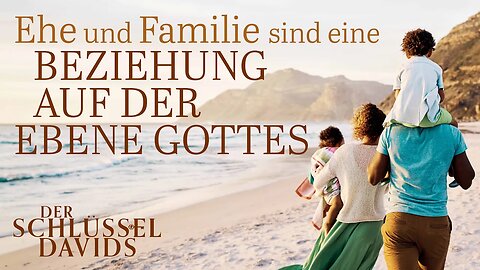 Ehe und Familie sind eine Beziehung auf der Ebene Gottes (Der Schlüssel Davids mit Gerald Flurry)