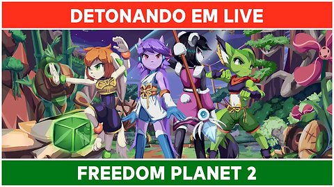 ⌈ Live ⌋ Freedom Planet 2: Detonado em Live | Parte 02