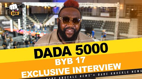 #Dada5000 on “Astronomically Huge” BYB 17 Event ~#bareknucklenews