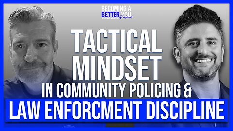 Behind the Badge: Tactical Mindset in Community Policing & Law Enforcement Discipline
