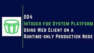 Using Web Client on a Runtime only Production Node | Part - 4 | InTouch for System Platform |