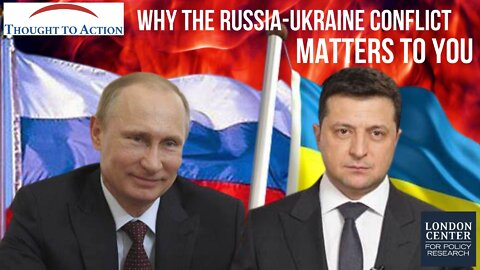 Why the Russia-Ukraine Conflict Matters to Us in the U.S.