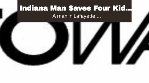 Indiana Man Saves Four Kids And A Teen From House Fire – God ‘Used Me Like His Instrument’