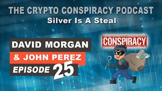 The Crypto Conspiracy Podcast - Episode 25 - Silver Is A Steal