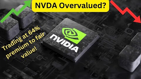 NVDA is overvalued? Currently 64% above to fair value.
