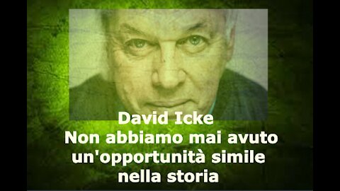 David Icke "Non abbiamo mai avuto un'opportunità simile nella storia"