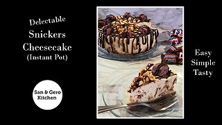 How to make Delectable Snickers Cheesecake (Instant Pot)