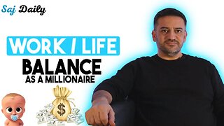 The Importance of Work / Life Balance as Property Millionaire | Saj Daily | Saj Hussain