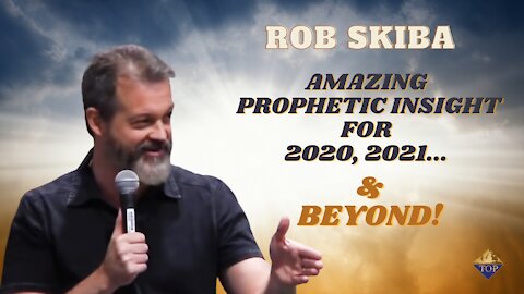 Rob Skiba | 🚨 MUST WATCH! 🚨 | 🔥 Amazing Prophetic Insight 📢 About 2020, 2021, and Beyond!