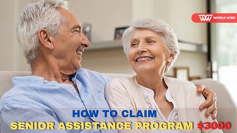 How to Claim Senior Assistance Program $3000 -World-Wire
