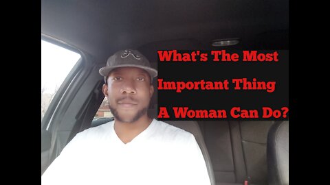 What's The Most Important Thing A Woman Can Do?