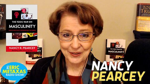 Nancy Pearcey | The Toxic War on Masculinity: How Christianity Reconciles the Sexes