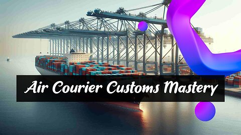 Mastering Customs Regulations for Importing Goods by Air Courier