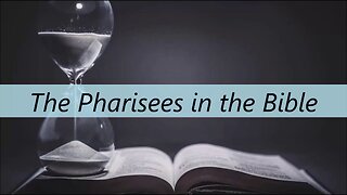 The Pharisees in the Bible