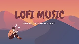 Lo-Fi Music Relaxing Playlist/ Lo-Fi Music for Relaxation/ Relaxing Music.