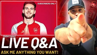ASK ME WHAT YOU WANT - LIVE Q&A (ARSENAL NEWS, TIMBER & RICE ANNOUNCEMENT) LET'S GO!