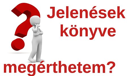 Jelenések - megérthető?