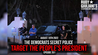 The Democrats Secret Police Target the People’s President | Rudy Giuliani | August 10th 2022 |Ep 261