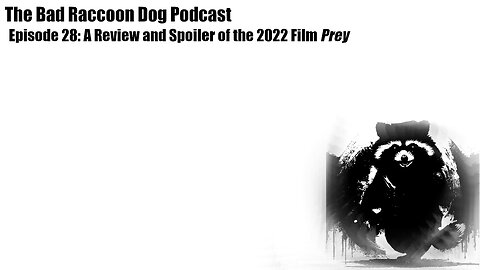 The Bad Raccoon Dog Podcast - Episode 28: A Review and Spoiler of the 2022 Film "Prey"
