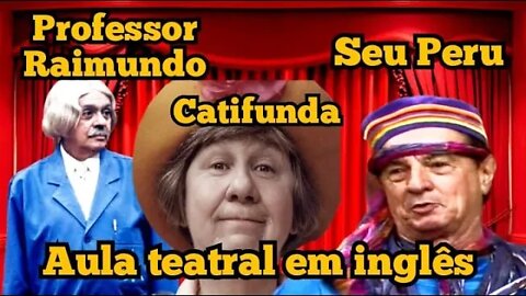 Escolinha do Professor Raimundo; Catifunda, Seu Peru e o Teatro mágico 🤡🐯🐹