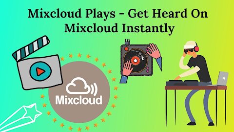 Mixcloud Plays - Get Heard On Mixcloud Instantly