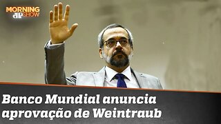 Weintraub é confirmado como diretor do Banco Mundial. E agora?