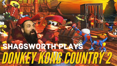 Shagsworth Plays - Donkey Kong Country 2