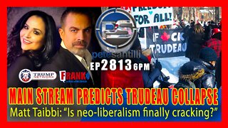 EP 2813-6PM MAIN STREAM NOW PREDICTING TRUDEAU's TOTAL COLLAPSE