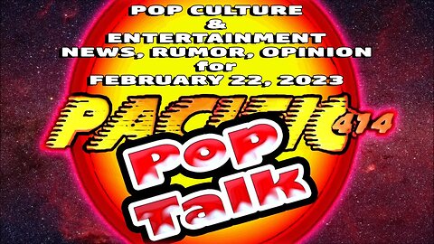 PACIFIC414 Pop Talk: Pop Culture & Entertainment News, Rumors Opinion for February 22, 2023