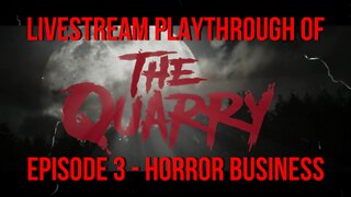 Welcome To The Quarry | Episode 3 - Horror Business | The Quarry PS5 Livestream