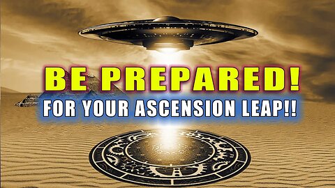 Prepare For Ascension And Aboard The MOTHERSHIPS! It is TIME to make the ASCENSION Leap!