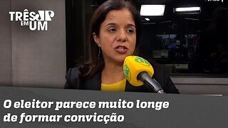 Vera Magalhães: "O eleitor parece muito longe de formar convicção"