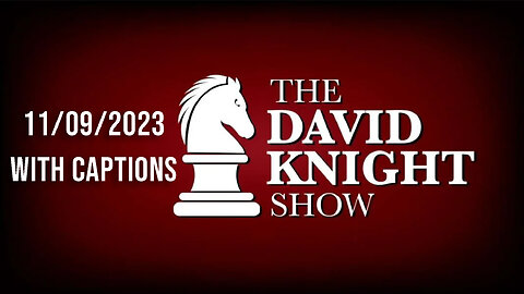 The David Knight Show Unabridged With Captions - 11/09/2023