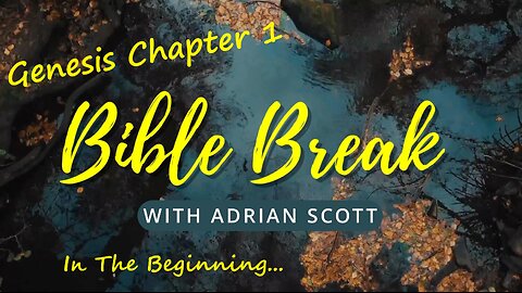 Genesis 1 - Bible Break With Adrian Scott - Truth And Testimony The Broadcast