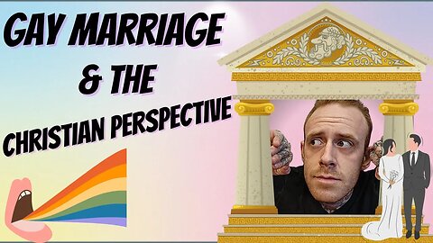 Gay Marriage & CHRISTIAN Perspective | Homosexual Civil Rights