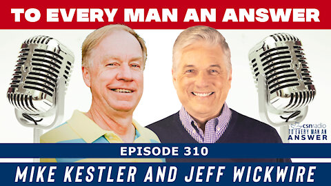 Episode 310 - Jeff Wickwire and Mike Kestler on To Every Man An Answer