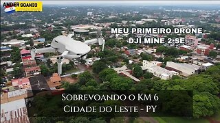 PRIMEIRO VOO DE DRONE NO KM 6 CDAD. NUEVA EM CIDADE DO LESTE NO PARAGUAI DJI MINE 2 SE