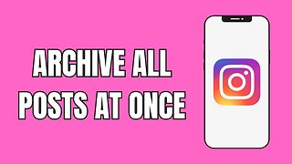 How To Archive Instagram Posts All At Once