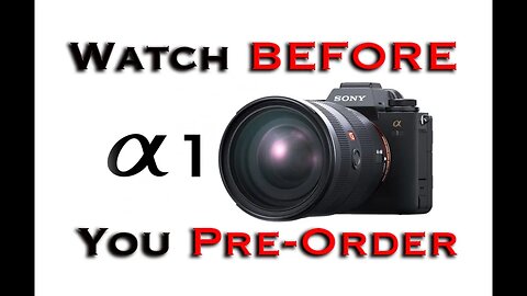 My NO HYPE Impression of the Sony A1- Watch BEFORE you PRE-ORDER