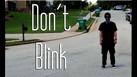 "DON'T BLINK" A Short Film