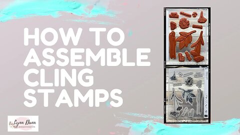 How to Assemble Your Stampin' Up! CLING Stamp Sets