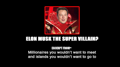 Elon Musk, super villian?