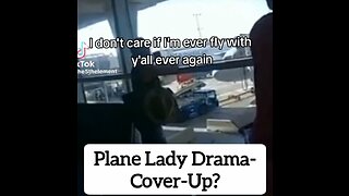 PLANE LADY DRAMA- COVER-UP?