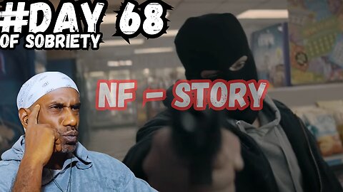 Day 68 Sobriety: Finding Balance and Gratitude | NF - 'STORY' Reaction' @NFrealmusic